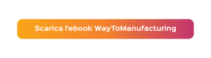 pulsante per scaricare l'ebook WayToManufacturing