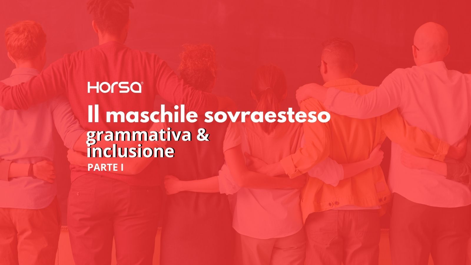 Il maschile sovraesteso tra grammatica e inclusione. Prima parte